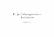 Project Management Estimationtwang/380/Slides/Week11.pdf · Software Project Success Rate Data on 280,000 projects completed in 2000 ‐Standish Group Data