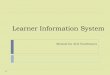 Learner Information System - · PDF file · 2012-10-03learner (eg. permanent record, report card, ALS certificate, diploma, NAT ... If ALS facilitator wants to remove a learner from