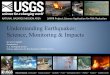 Understanding Earthquakes: Science, Monitoring & … Earthquakes: Science, Monitoring & Impacts ... Flood • Geomagnetic Storm • Wildfire • Tsunami ... and mitigation efforts