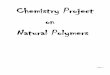 Chemistry Project on Natural Polymers - Aim4Aiims · PDF filePREFACE This project is about a few natural polymers. It briefs you about what a polymer is and the examples of natural