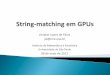 Jônatas Lopes de Paiva jlp@ime.uspdmc/pgpgpu/6.pdf · Busca exata (Exact String-Matching) ... CUDA Etc. ... Demonstration of Exact String-matching Algorithms using CUDA 