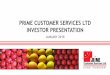 PRIME CUSTOMER SERVICES LTD INVESTOR · PDF fileavailable round the year • Basket of commodities from single ... Current: Mangoes, Pomegranate, Apple, Tomatoes, Onion, Imported Fruits