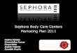 Sephora Body Care Centers Marketing Plan 2011marketingplannow.com/\userfiles\marketing\Retail cosmetics Sephora... · LVMH •INDUSTRY : Consumer Goods •FOUNDATION : 1969 by Deeba