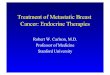 Treatment of Metastatic Breast Cancer: Endocrine · PDF fileKiljn,2001 . Results LHRH + T v LHRH ... Third-Generation AIs in First-Line Studies Tamoxifen 20 mg R A N D O M I Z E 