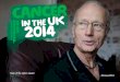 Cancer in the UK 2014 - Macmillan Cancer Support · PDF file · 2016-05-03Cancer in the UK 2014: State of the ... Contents 4 Foreword 6 Executive summary 10 Outcome 1: I was diagnosed