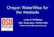 Oregon WaterWise for the Westside - Oregon State …extension.oregonstate.edu/yamhill/sites/default/files/waterwise...Oregon WaterWise for the Westside Linda R McMahan OSU Extension,