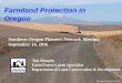 Farmland Protection in Oregon - Oregon Chapter of the ... · PDF fileFarmland Protection in Oregon. Tim Murphy. ... animals or honeybees or for dairying and ... timothy.murphy@state.or.us