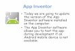 App Inventor - CoderDojo Athenry · PDF fileApp Inventor •Today we are going to update the version of the App Inventor software installed on the computer. •The App Inventor software