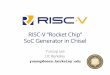 RISC-V “Rocket Chip” SoC Generator in Chisel “Rocket Chip” SoC Generator in Chisel Yunsup Lee UC Berkeley ... HostIO/AXI Convertor AXI P AXI Master AXI HP Slave RISC …