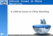 [PPT]Ethical Issues in China Retailing - Faculty, Student & …bear.warrington.ufl.edu/oh/IRET/Slides/slides/7.4Ethical... · Web viewEthical Issues in China Retailing 4. Ethical