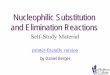 Nucleophilic Substitution and Elimination Reactions · PDF fileNucleophilic Substitution . and Elimination Reactions. Self-Study Material. ... Bronsted basicity • Negative charge