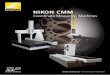NIKON CMM · PDF file2 The Nikon Metrology range of Coordinate Measuring Machines represent the ultimate in CMM technology. Designed and manufactured using only the highest quality