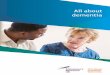 All about dementia - Alzheimer's Research UK | ARUK · PDF fileAll about dementia. ... (CJD), HIV/AIDS and alcohol- related dementia. ... Alzheimer’s, dementia with Lewy bodies and