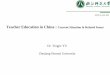 Teacher Education in China : Current Situation & Related ... · PDF fileTeacher Education in China : Current Situation & Related Issues ... social sciences research bases in ... students