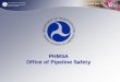 PHMSA Office of Pipeline Safety - IN.gov2).pdf · PHMSA Office of Pipeline Safety ... or storage or in-plant piping systems associated with ... as the basis for defining an onshore