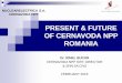 PRESENT & FUTURE OF CERNAVODA NPP ROMANIA · PDF filepresent & future of cernavoda npp romania dr. ionel bucur cernavoda npp site director & snn sa cno february 2016 nuclearelectrica