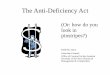 The Anti-Deficiency  · PDF fileStatutory Provisions ... • In all cases, the reviewer shall request and obtain advice of legal ... construction projects that should have