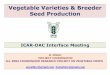 Vegetable Varieties & Breeder Seed · PDF fileVegetable Varieties & Breeder Seed Production B. SINGH, PROJECT COORDINATOR ALL INDIA COORDINATED RESEARCH PROJECT ON VEGETABLE CROPS