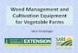 Weed Management and Cultivation Equipment for … Management and Cultivation Equipment for Vegetable Farms Vern Grubinger topics to cover a bit of weed ecology review of common cultivators