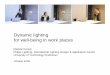 Dynamic lighting for well-being in work places - · PDF fileMartine Knoop Philips Lighting, LiDAC & TU/e October 2006 Dynamic lighting for well-being in work places Martine Knoop Philips