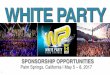 WHITE PARTY - Jeffrey Sanker Deck... · WHITE PARTY PALM SPRINGS is the world’s premier gay dance ... towns with little gay life Looking for the vacation ... White Party, Wet ‘n
