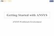 Getting Started with ANSYS - · PDF file2 TIPS Getting Started with ANSYS (Workbench Environment) Overview • The purpose of this tutorial is to get you started with the ANSYS Workbench