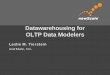 Datawarehousing for OLTP Data Modelers - New York · PDF file · 2009-03-04Datawarehousing for OLTP Data Modelers Leslie M. Tierstein newScale, Inc. Datawarehousingfor OLTP Modelers