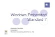 Windows Embedded Standard 7 - nik-nbg.de sungen_für... · PDF fileWhat is Windows Embedded? A specialized Windows product portfolio. Licensing adapted to meet embedded scenarios