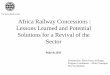 The World Bank Group Africa Railway Concessions ...siteresources.worldbank.org/INTTRANSPORT/Resources/...Africa Railway Concessions : Lessons Learned and Potential Solutions for a