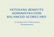 A System for Performance Management Recognizing employee contributions and efforts in meeting VBA’s mission. • Establishing Balanced Scorecard targets in each program with accomplishments