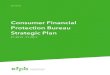 Consumer Financial Protection Bureau Strategic Plan FINANCIAL PROTECTION BUREAU 3 CFPB STRATEGIC PLAN FY 2013 - FY 2017 Outcome 3.2: Articulate a research-driven, evidence-based perspective