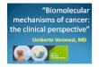 “Biomolecular mechihanisms of cancer: the clinical ... · PDF filecorrect diagnosisof manytypes ofcancer, improvingalsothe ... “NO” because cancer is still there and 10 million