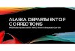 ALASKA DEPARTMENT OF CORRECTIONSmhtrust.org/.../09/HandOut-DeptOfCorrections-HMCC-Integrated-Care... · ALASKA DEPARTMENT OF CORRECTIONS ... • AMCC Awarded in January 2017: 