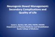 Neurogenic Bowel Management: Secondary … 130.pdfNeurogenic Bowel Management: Secondary Complications and Quality of Life Susan L. Garber, MA, OTR, FAOTA, FACRM Department of Physical