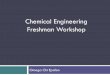 Chemical Engineering Freshman Workshopengineering.tamu.edu/media/682587/chemical... · Who We Are Omega Chi Epsilon (OXE) “…to recognize and promote high scholarship, original