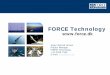 FORCE Technology - · PDF fileFORCE Technology’s headquarters are located ... AUS-4 Subsea Scanner Rugged, magnetic wheel scanner for underwater scanning of ferritic pipes and structures