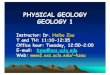PHYSICAL GEOLOGY GEOLOGY 1 - Redirect hzou/lectures/physical/2006/lec01.pdfGOLOGY 1 â€“Physical Geology -Spring 2006 Syllabus Geology 1Physical Geology is an introductory level