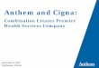 Anthem and Cigna - Florida Office of Insurance … and Cigna: Combination Creates Premier Health Services Company 1 . December 8, 2015 Tallahassee, Florida . Overview of the Parties