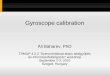 Gyroscope calibration - reliablecomputing.eureliablecomputing.eu/baharev-gyro.pdf · Gyroscope calibration Ali Baharev, PhD TÁMOP 4.2.2 “Szenzorhálózat alapú adatgyűjtés és