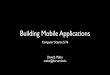 Building Mobile Applications - cdn.cs76.netcdn.cs76.net/2013/summer/lectures/0/lecture0.pdf · Building Mobile Applications Computer Science S-76 ...   ****