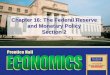 Chapter 16: The Federal Reserve and Monetary Policy Section 2sterlingsocialstudies.weebly.com/uploads/8/8/6/6/8866655/econ... · Chapter 16: The Federal Reserve and Monetary Policy