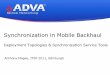 Synchronization in Mobile Backhaul - Chronos · PDF fileAnthony Magee, ITSF 2011, Edinburgh Synchronization in Mobile Backhaul Deployment Topologies & Synchronization Service Tools