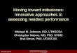 Moving toward milestones: Innovative approaches to ... · PDF fileDocument and report clinical information truthfully . 1 : P ... Case Management, Quality Improvement, Nutrition, 