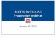 ACCESS for ELLs 2.0 Preparation webinar - doh · PDF filePreparation webinar ... Upload completed roster to QuickBase. Download your preliminary roster from QuickBase. ... //octo