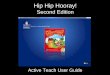 Hip Hip Hooray! Second Edition - · PDF fileHip Hip Hooray! Second Edition Active Teach User Guide. Click to jump to a unit. Click to select one of the teacher resources. Navigation