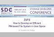 5. SDC EMEA 2018 ZUFS Golander - snia.org File System in User Space ... 5 SW reuse Performance Application SW Infrastructure ... Integrate with NetApp product portfolio