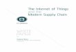 The Internet of Things and the modern supply chain · PDF fileThe Internet of Things and the Modern Supply Chain ... can identify sub-standard products in manufacturing ... The Internet