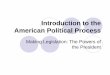 Introduction to the American Political Process · PDF fileIntroduction to the American Political Process ... The Powers of the President. Presidential Primaries zIowa Electronic Markets