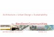 for Resilient Communities - Jeff · PDF fileSchools - Envelope SELECTED ... South Bronx, NYC 16 Downtown Brooklyn Development Plan, Regional Plan Association 17 ... Agriculture & Aquaculture