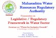 REGULATORY FRAMEWORK FOR WATER - THE ... Water Tariff Provisions in MWRRA Act, 2005 for Bulk Water Tariff •Section 11(d) : To establish a water tariff system, and to fix the criteria